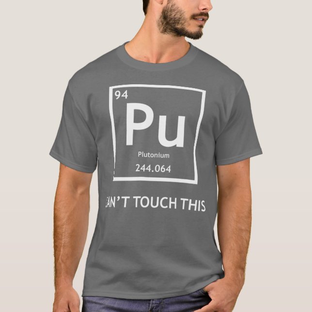 Camiseta Funny Radioative Plutônio Cant Toca-Lo (Frente)