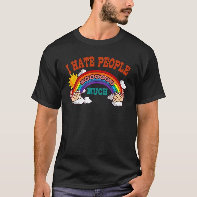 Camiseta Funny Rainbow I Hate People Sooooo Much Antisocial (Frente)