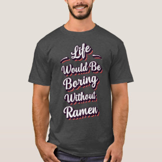 Camiseta Funny Ramen Lover Quote Ramen Humor Phrase Men Boy