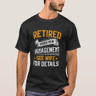 Camiseta Funny Retired Under New Management See Wife Gift