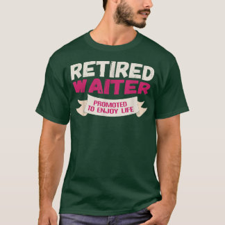 Camiseta Funny Retired Waiter Promoted to Enjoy 