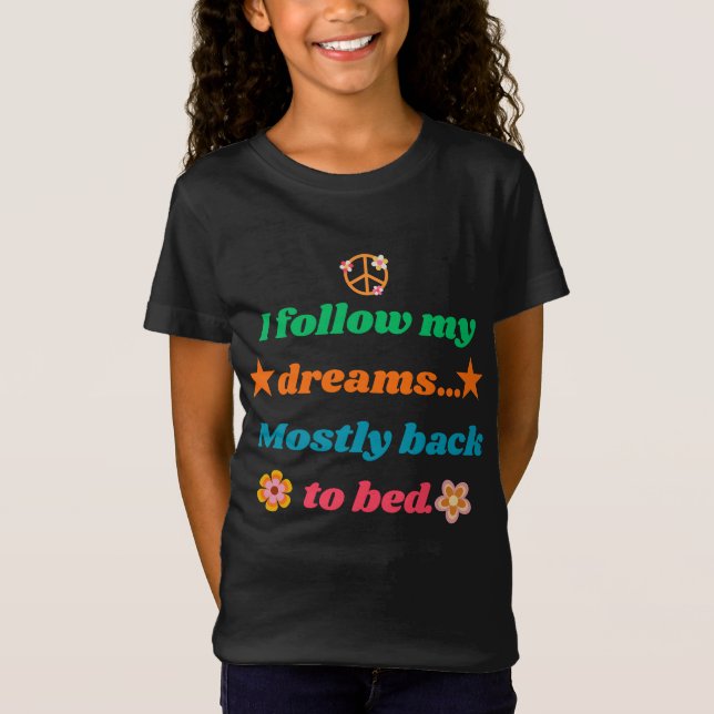 Camiseta Funny Retro Quote - I Follow My Dreams Mostly Back (Frente)