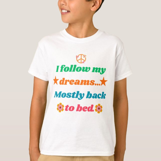 Camiseta Funny Retro Quote - I Follow My Dreams Mostly Back (Frente)
