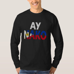 Camiseta Funny Retro Vintage Filipino Pinoy Ay Nako