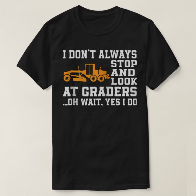 Camiseta Funny Road Grader Lover Saying Motor Grader Operat (Frente do Design)