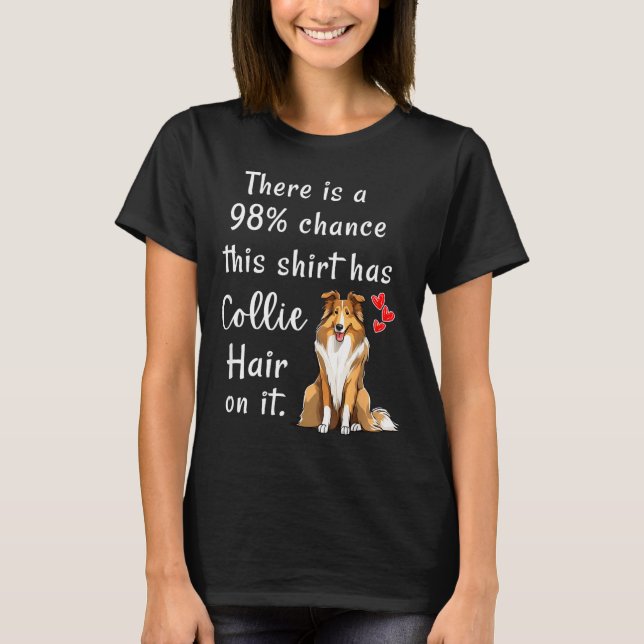 Camiseta Funny Rough Collies 98% Chance Shirt Has Hair Roug (Frente)