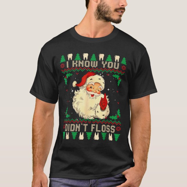 Camiseta Funny Santa I Know You Didn't Floss Dentist Dental (Frente)
