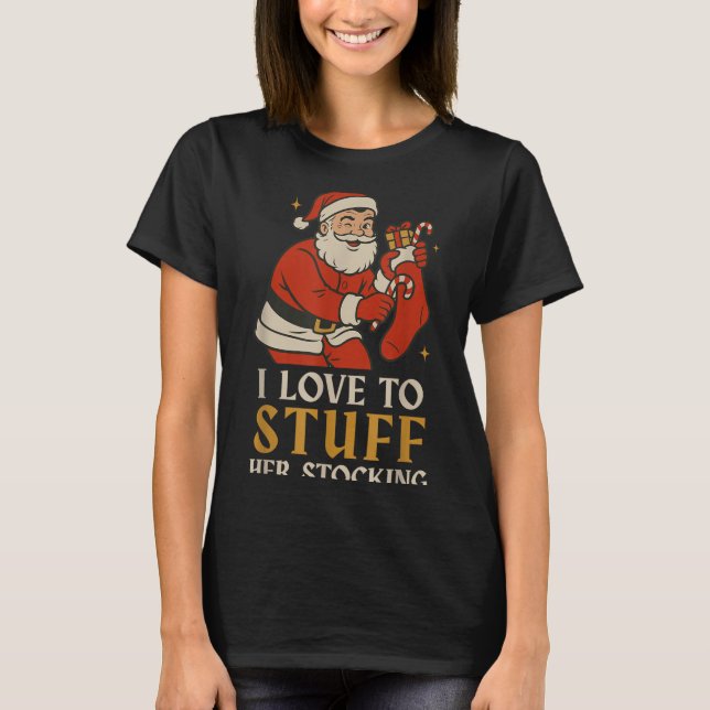 Camiseta Funny Santa I Love To Stuff Her Stock Jingle His B (Frente)
