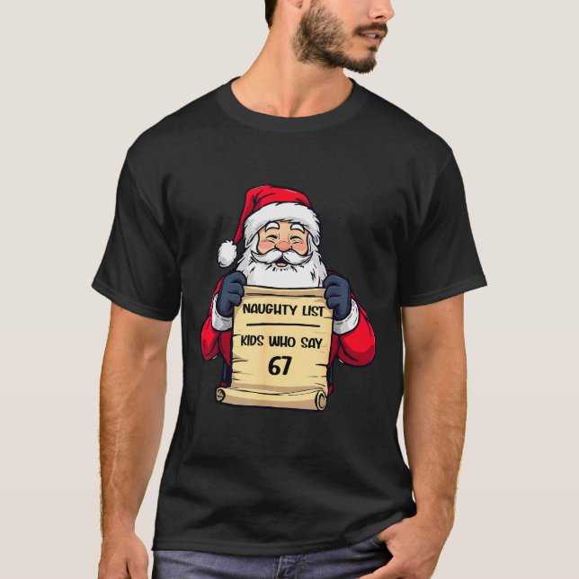 Camiseta Funny Santa Naughty List Kids Who Say 67 Christmas (Frente)