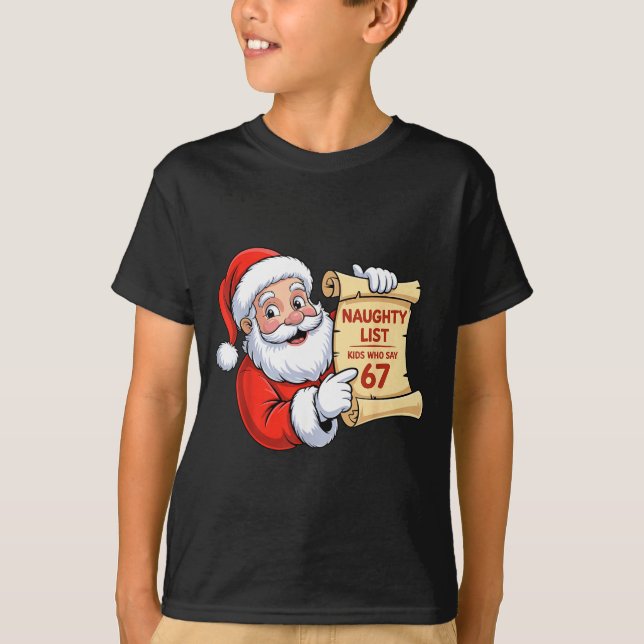 Camiseta Funny Santa Naughty List Kids Who Say 67 Six Seven (Frente)