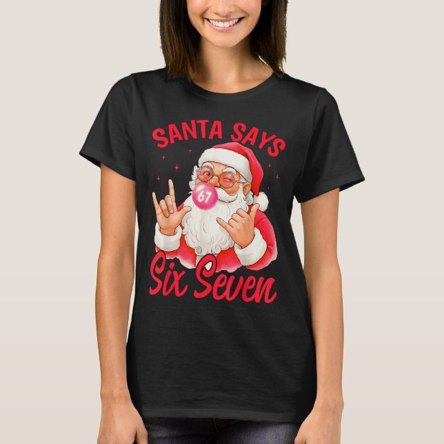 Camiseta Funny Santa Says Six Seven Christmas 67 Meme Xmas  (Frente)