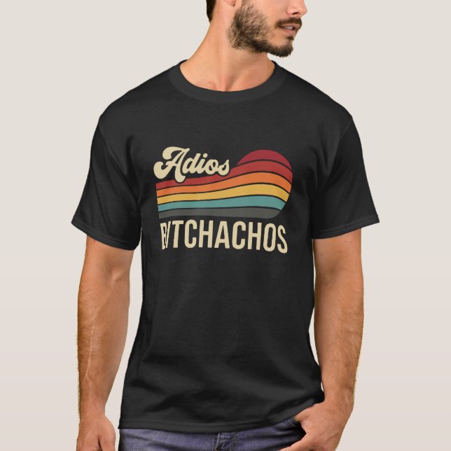 Camiseta Funny Sarcastic Adios Bitchachos Retro Sunset Good (Frente)