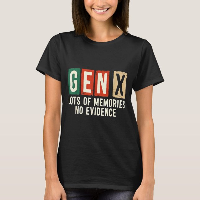 Camiseta Funny Sarcastic Gen X Lots Of Memories No Evidence (Frente)