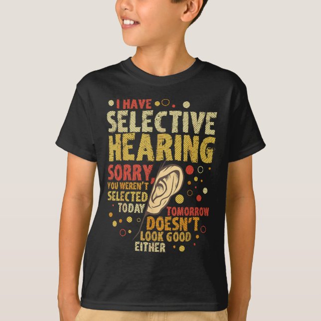 Camiseta Funny Sarcastic Humor With Saying I Have Selective (Frente)