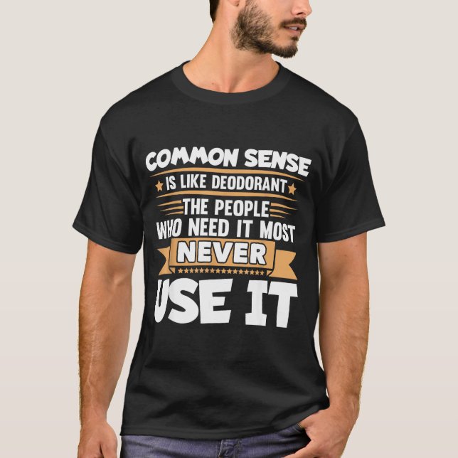 Camiseta Funny Saying Common Sense Is Like Deodorant Joke W (Frente)