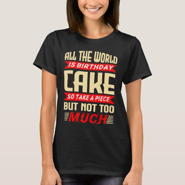 Camiseta Funny Saying for Birthday Cake Gift (Frente)