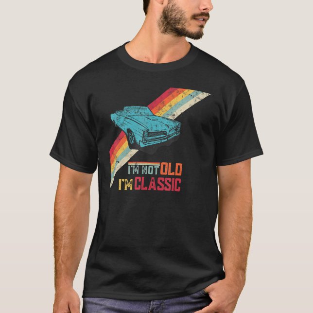 Camiseta Funny Saying I'm Not Old I'm Classic Retro Cool Ca (Frente)