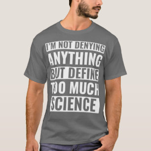 Camiseta Funny Science Scientist Too Much Science