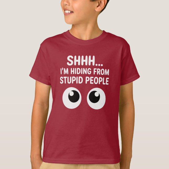 Camiseta Funny Shhh I'm Hiding From Stupid People Kids  (Frente)