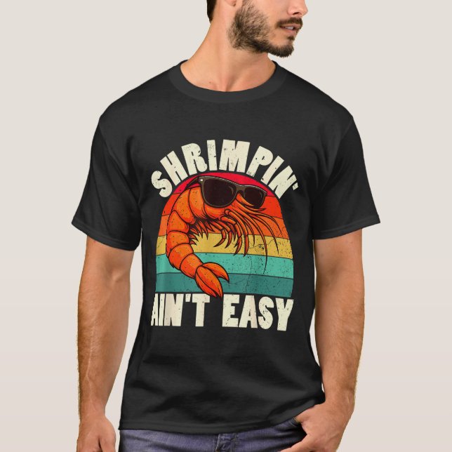 Camiseta Funny Shrimn' Ain't Easy Shrimp Cool Fishing Fishe (Frente)