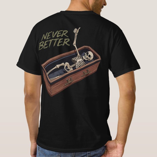 Camiseta Funny Skeleton Casket Tee – Never Better (Verso)