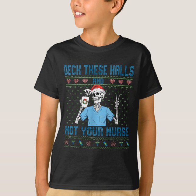 Camiseta Funny Skeleton Deck The Halls And Not Your Nurse U (Frente)
