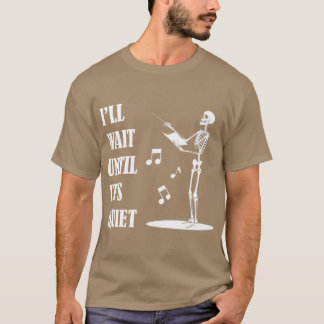 Camiseta Funny Skeleton Music Teacher Ill Wait Until Its Qu