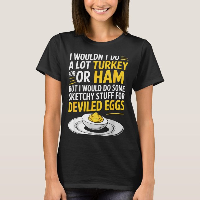 Camiseta Funny Sketchy Stuff For Deviled Eggs Saying Food H (Frente)