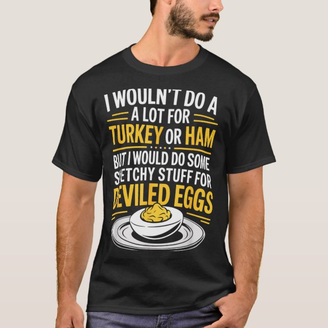 Camiseta Funny Sketchy Stuff For Deviled Eggs Saying Food H (Frente)