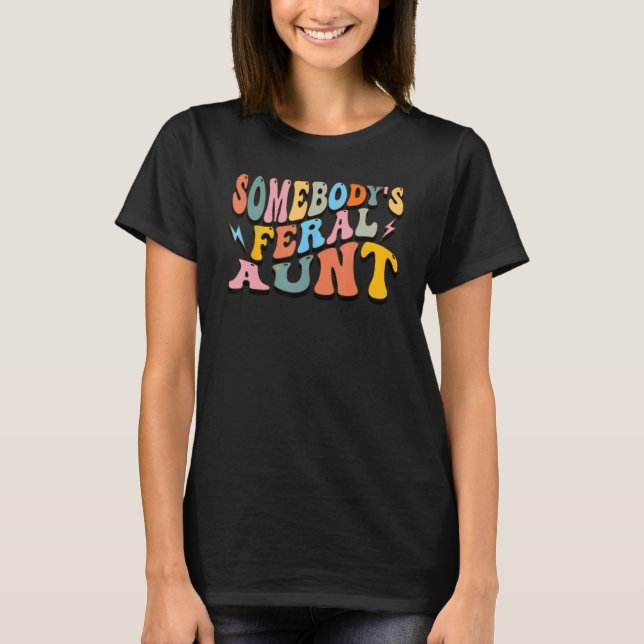 Camiseta Funny Somebody's Feral Aunt Cool Groovy For Mom Mo (Frente)