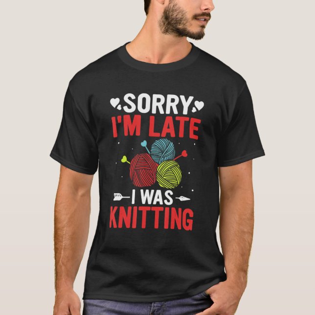 Camiseta Funny Sorry I'm Late I was Knitting Lover Knitte (Frente)