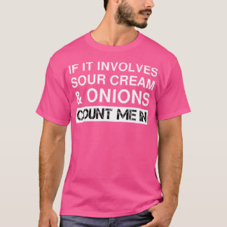 Camiseta Funny Sour Cream And Onions Chips French Dip Calif