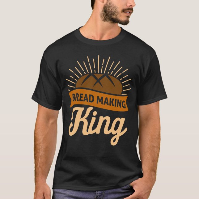 Camiseta Funny Sourdough Bread King Lover Baking Kneader Lo (Frente)