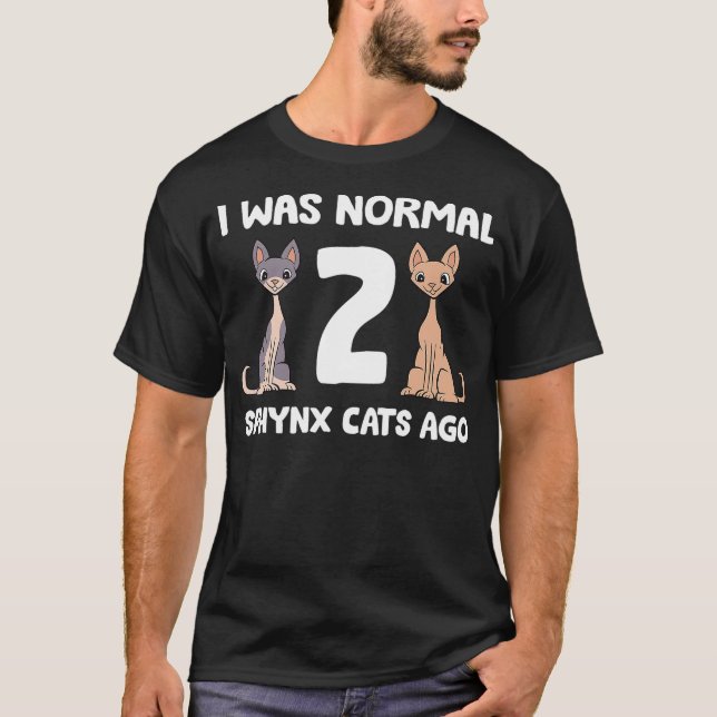Camiseta Funny Sphynx Cat Lover I Was Normal 2 Sphynx Cats  (Frente)