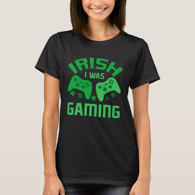 Camiseta Funny St Patricks Day Gaming Irish I Was Gaming Fo (Frente)