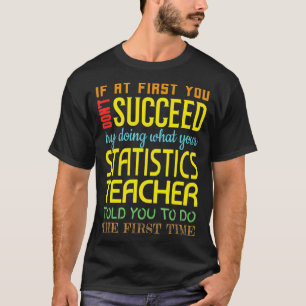 Camiseta Funny Statistics Teacher Succeed Gift Appreciation