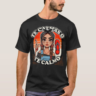 Camiseta Funny Te Calmas O Calmo Espanhol La Chancla Span