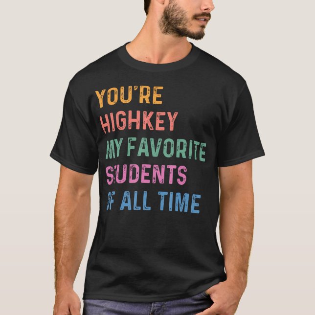 Camiseta Funny Teacher Back To School Highkey My Favorite (Frente)