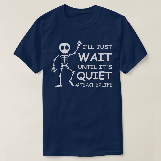 Camiseta Funny Teacher Life Ill Just Wait Until Its Quiet S (Frente do Design)