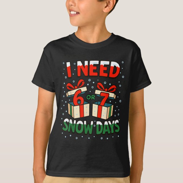 Camiseta Funny Teacher Winter Saying I Need 6 7 Snow Days C (Frente)