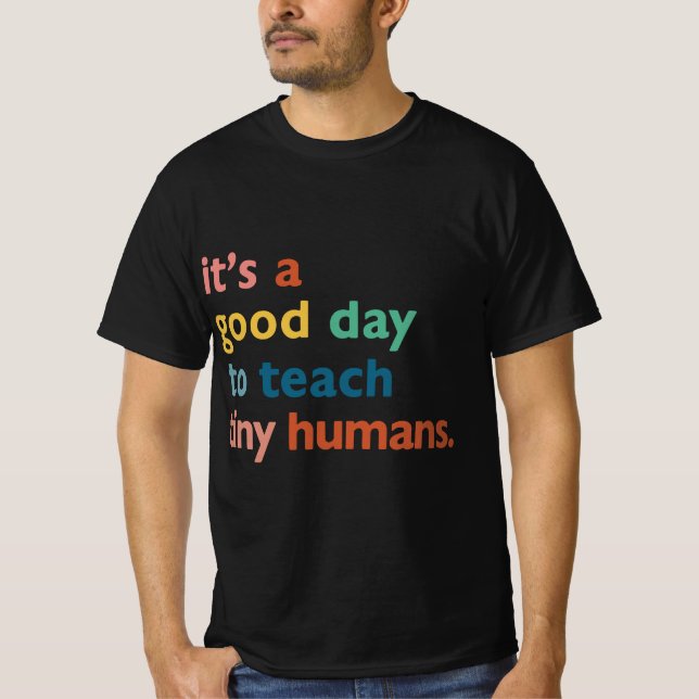 Camiseta funny teachers it's a good day to teach tiny human (Frente)