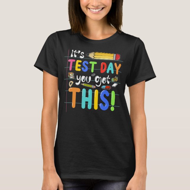 Camiseta Funny Testing Day It's Test Day You Got This Teach (Frente)
