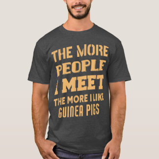 Camiseta Funny The More I Like Guinea pigs 