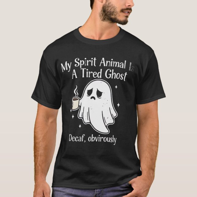 Camiseta Funny Tired Ghost Decaf Obviously Spirit Animal   (Frente)
