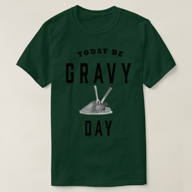 Camiseta Funny Today Be Gravy Day Thanksgiving (Frente do Design)