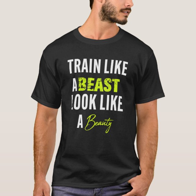 Camiseta Funny Train like a beast to look like a beauty (Frente)