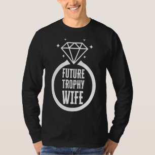 Camiseta Funny Trophy Wife Funny Noivado Noiva Futuro Tr