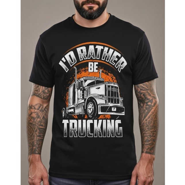 Camiseta Funny Trucker Shirt - I'd Rather Be Trucking (Criador carregado)