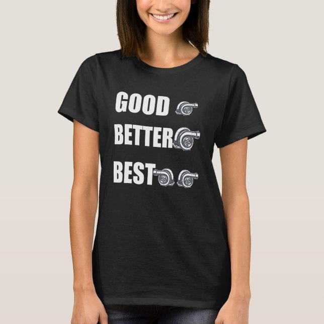 Camiseta Funny Turbo Charger Turbocharged Good Better Best (Frente)