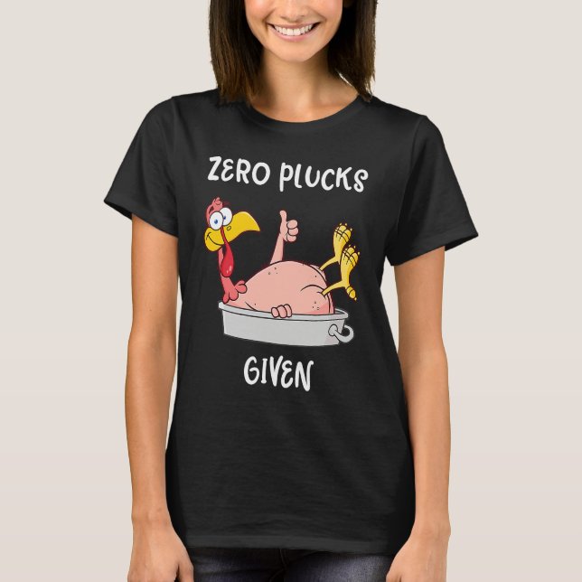 Camiseta Funny Turkey Zero Plucks Given  Adult Thanksgiving (Frente)